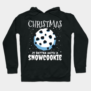 Christmas Is Better With A Snowcookie - Christmas snow cookie food gift Hoodie